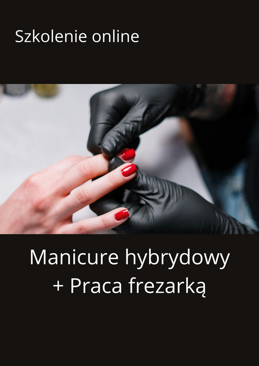 Szkolenie Online Manicure hybrydowy od podstaw + opracowanie skórek frezarką