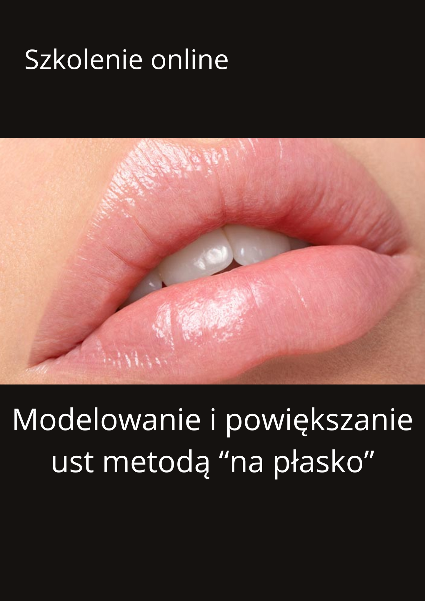 Szkolenie ONLINE Modelowanie i powiększanie ust metodą na płasko